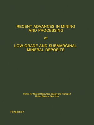 cover image of Recent Advances in Mining and Processing of Low-Grade and Submarginal Mineral Deposits